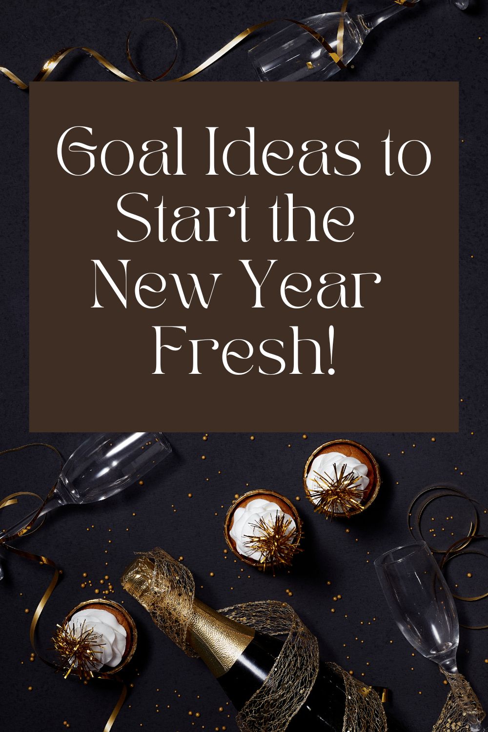 Goal Ideas to Start the New Year Fresh