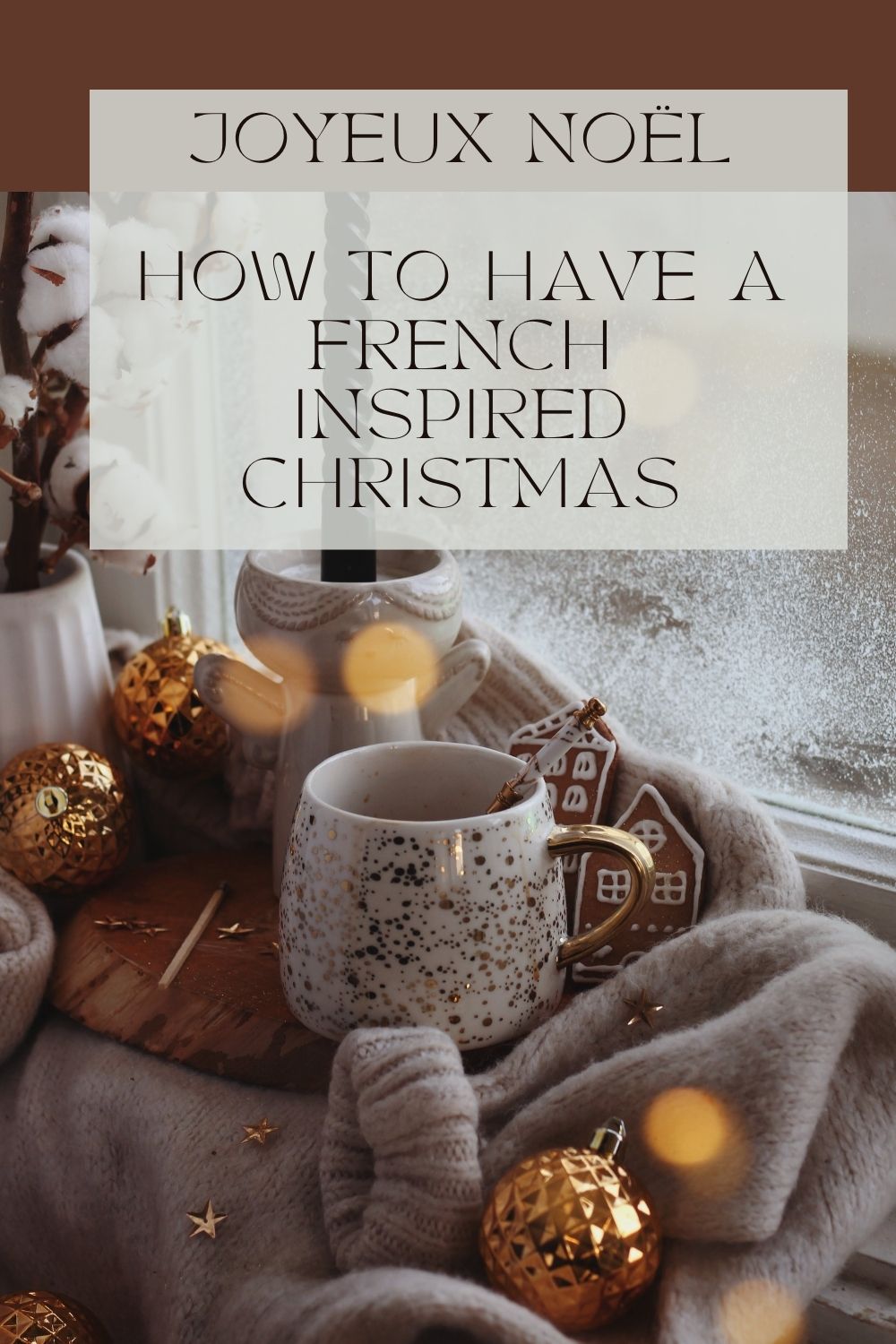 Joyeux Noël: How to Have a French Inspired Christmas